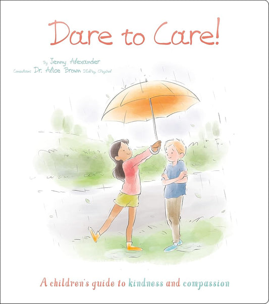 Dare to Care!: A Children's Guide to Kindness and Compassion (Thoughts and Feelings) cover image