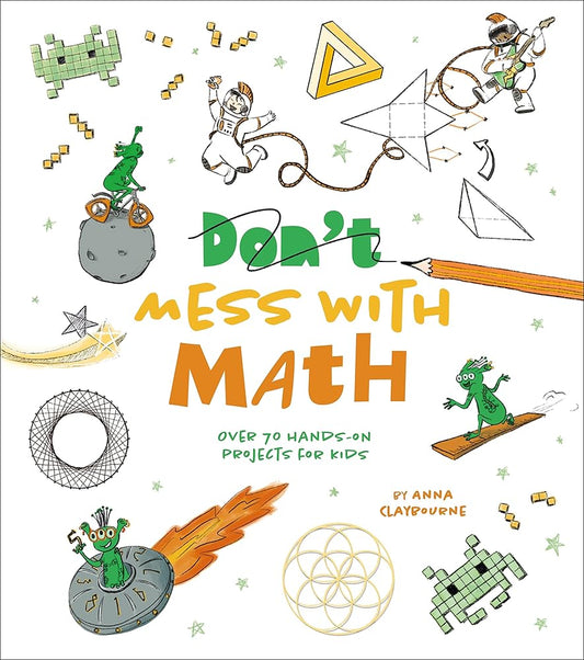 Mess with Math: Over 70 Hands-On Projects for Kids cover image