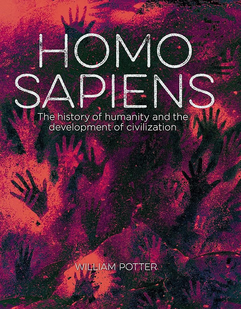 Homo Sapiens: The History of Humanity and the Development of Civilization (Sirius Visual Reference Library) cover image