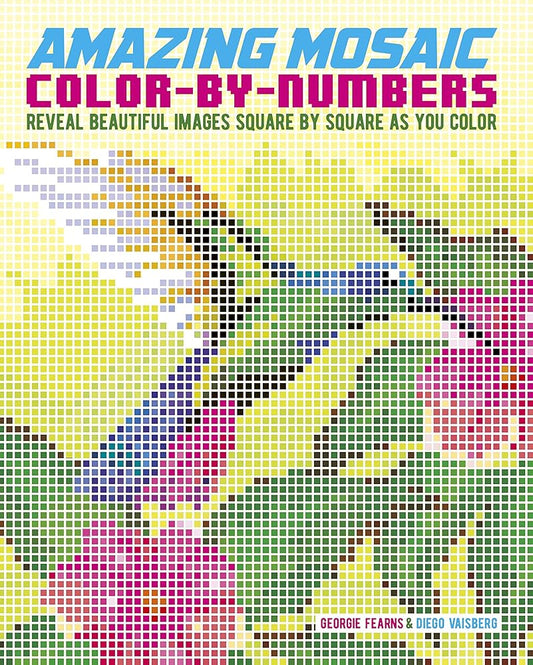 Amazing Mosaic Color-By-Numbers: Reveal Beautiful Images Square By Square As You Color (Sirius Color by Numbers Collection) cover image