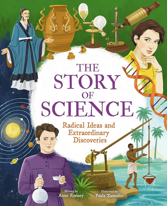 The Story of Science: Radical Ideas and Extraordinary Discoveries (The Story of Everything) cover image