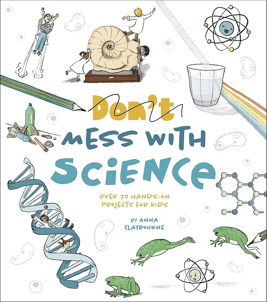 Mess with Science: Over 70 Hands-On Projects for Kids cover image