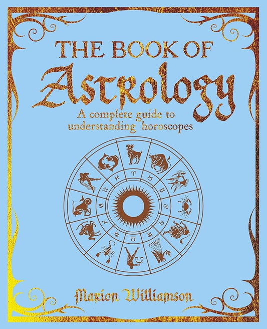 The Book of Astrology: A Complete Guide to Understanding Horoscopes cover image