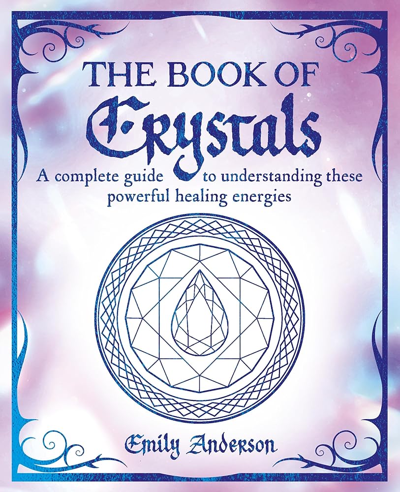 The Book of Crystals: A Complete Guide to Understanding these Powerful Healing Energies (The Mystic Arts Handbooks) cover image