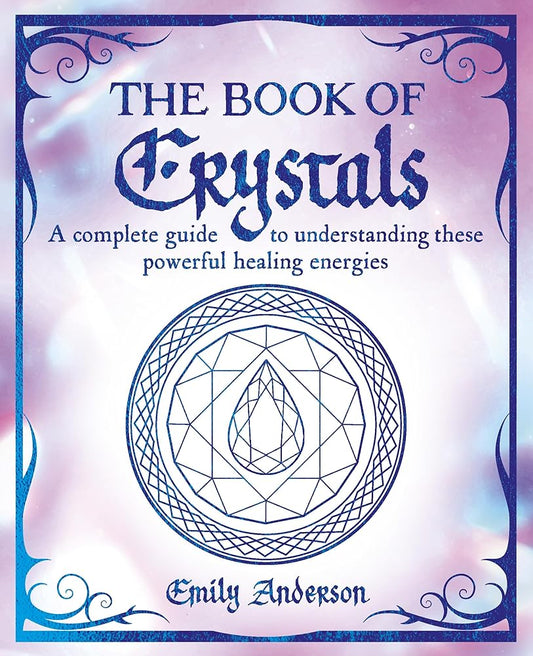 The Book of Crystals: A Complete Guide to Understanding these Powerful Healing Energies (The Mystic Arts Handbooks) cover image