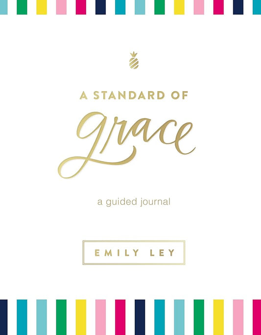 A Standard of Grace: Guided Journal (A 52-Week Devotional with Journaling Prompts to Help You Record Dreams and Hopes and Reflect on What Matters Most) cover image