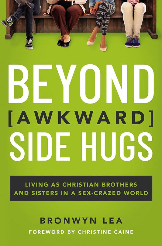 Beyond Awkward Side Hugs: Living as Christian Brothers and Sisters in a Sex-Crazed World cover image