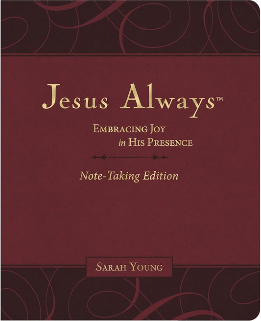 Jesus Always Note-Taking Edition, Leathersoft, Burgundy, with Full Scriptures: Embracing Joy in His Presence (A 365-Day Devotional) cover image