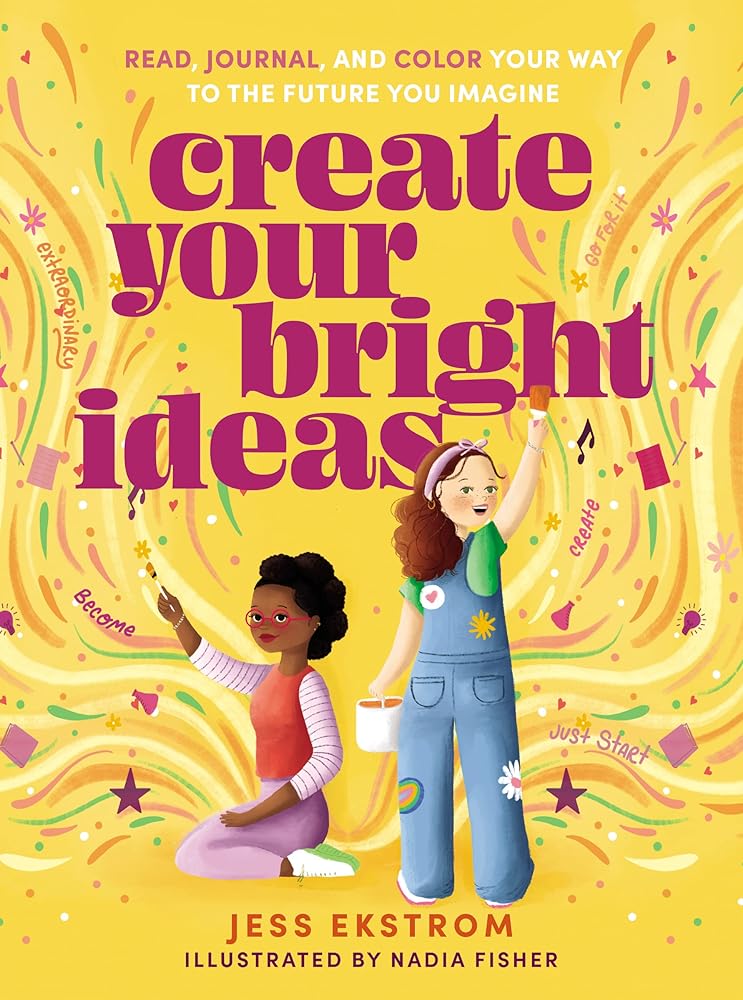 Create Your Bright Ideas: Read, Journal, and Color Your Way to the Future You Imagine cover image