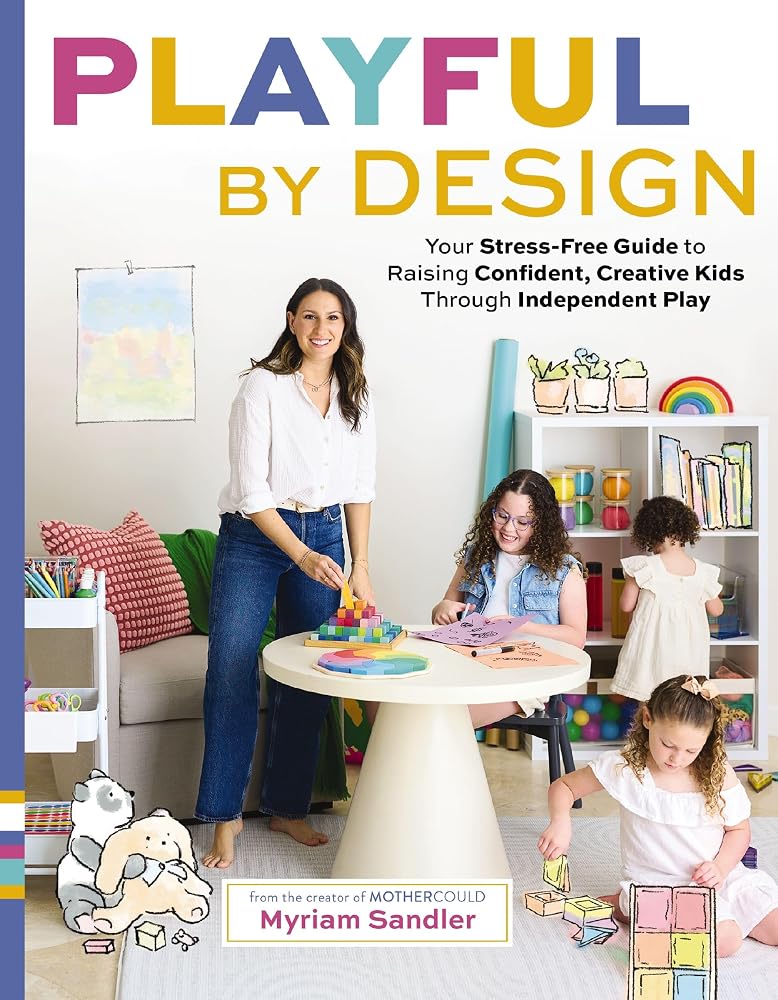 Playful by Design: Your Stress-Free Guide to Raising Confident, Creative Kids through Independent Play – Reduce Parenting Stress and Declutter Your Home with Organizing Tips – Best Gifts for Parents cover image
