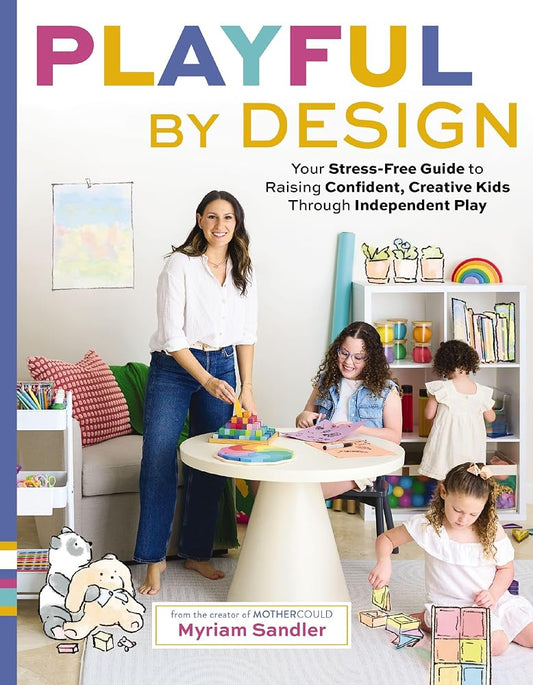 Playful by Design: Your Stress-Free Guide to Raising Confident, Creative Kids through Independent Play – Reduce Parenting Stress and Declutter Your Home with Organizing Tips – Best Gifts for Parents cover image