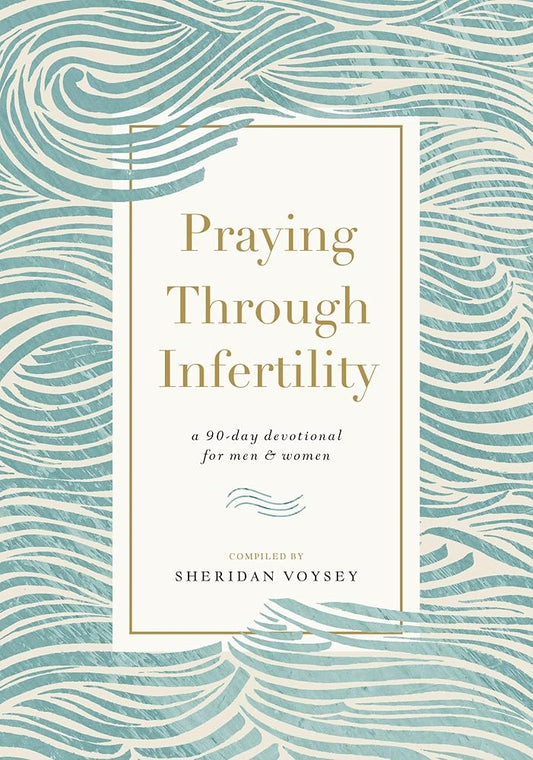 Praying Through Infertility: A 90-Day Devotional for Men and Women cover image