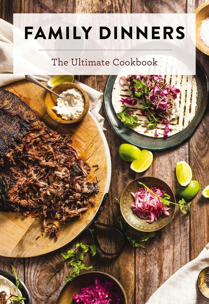 Family Dinners: The Ultimate Cookbook cover image