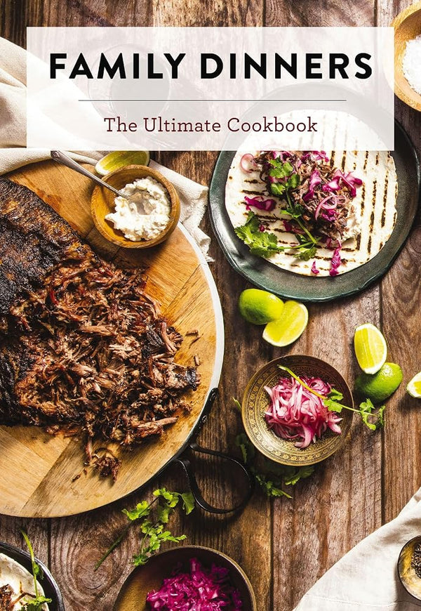 Family Dinners: The Ultimate Cookbook cover image