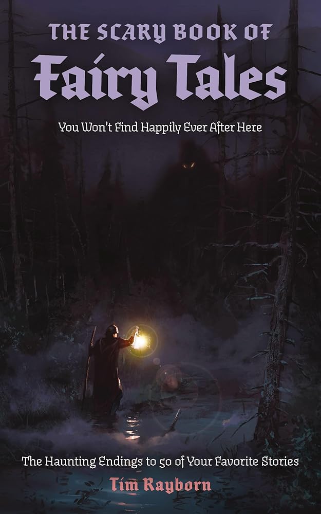The Scary Book of Fairy Tales: The Haunting Endings to 50 of Your Favorite Stories cover image