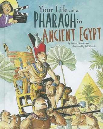 Your Life as a Pharaoh in Ancient Egypt (The Way It Was) cover image