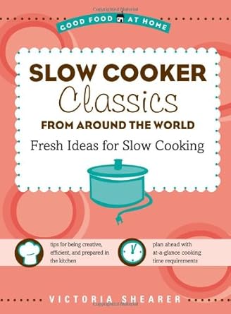 Slow Cooker Classics from Around the World: Fresh, Global Ideas for Slow Cooking (Good Food at Home Series) cover image