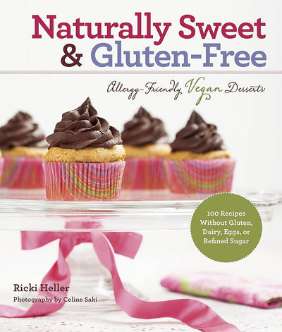 Naturally Sweet & Gluten-Free: Allergy-Friendly Vegan Desserts: 100 Recipes Without Gluten, Dairy, Eggs, or Refined Sugar cover image