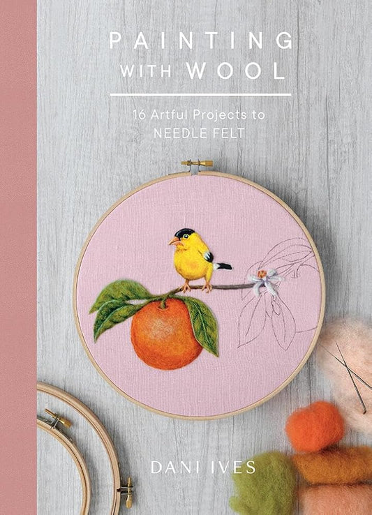 Painting with Wool: Sixteen Artful Projects to Needle Felt cover image