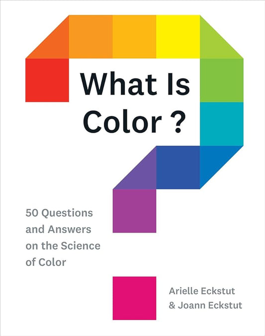 What Is Color?: 50 Questions and Answers on the Science of Color cover image