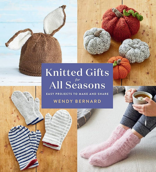 Knitted Gifts for All Seasons: Easy Projects to Make and Share cover image