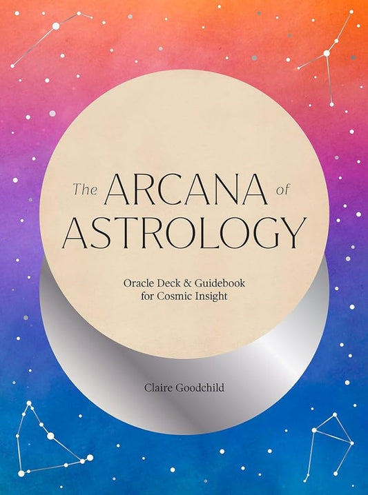 The Arcana of Astrology Boxed Set: Oracle Deck and Guidebook for Cosmic Insight cover image
