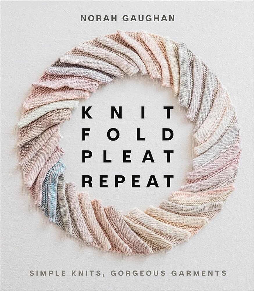 Knit Fold Pleat Repeat: Simple Knits, Gorgeous Garments cover image