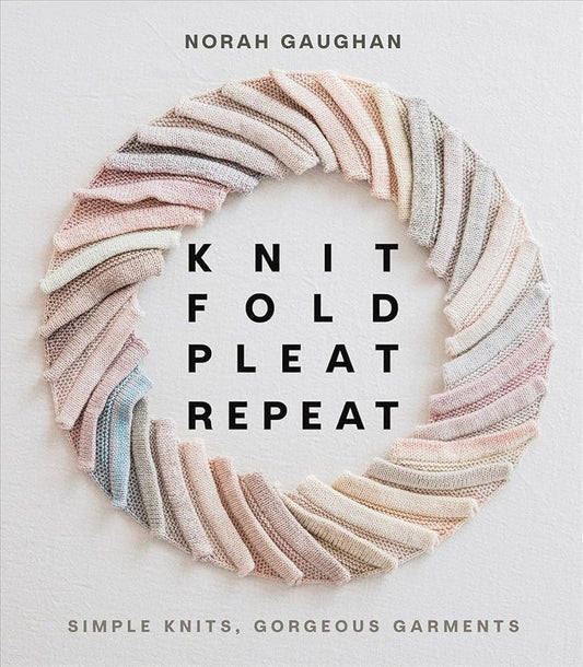 Knit Fold Pleat Repeat: Simple Knits, Gorgeous Garments cover image
