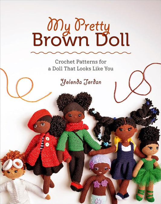 My Pretty Brown Doll: Crochet Patterns for a Doll That Looks Like You cover image