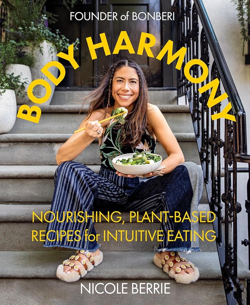 Body Harmony: Nourishing, Plant-Based Recipes for Intuitive Eating cover image
