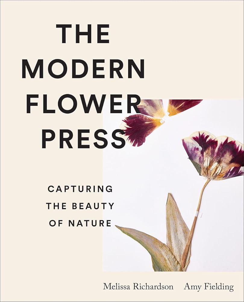 The Modern Flower Press: Capturing the Beauty of Nature cover image