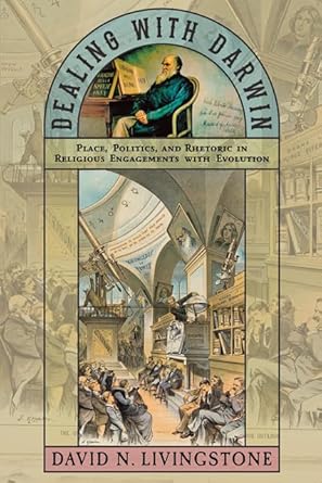 Dealing with Darwin: Place, Politics, and Rhetoric in Religious Engagements with Evolution (Medicine, Science, and Religion in Historical Context) cover image