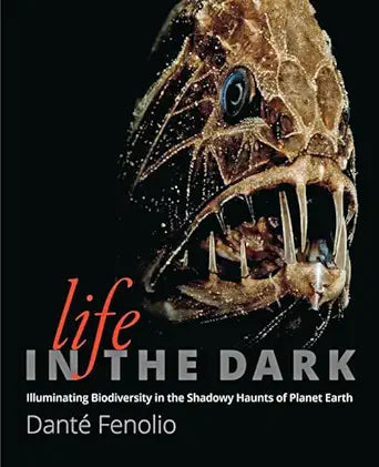 Life in the Dark: Illuminating Biodiversity in the Shadowy Haunts of Planet Earth cover image
