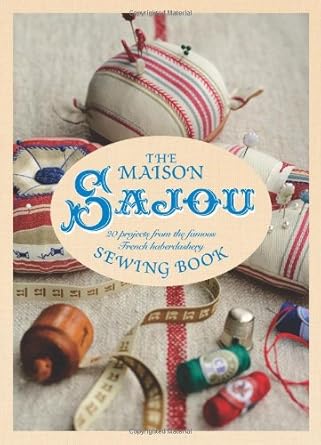 Maison Sajou Sewing Book: 20 Projects from the famous French Haberdasher cover image