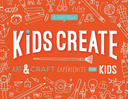 Kids Create: Art and Craft Experiences for Kids cover image