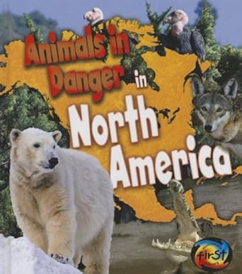 Animals in Danger in North America (Heinemann First Library) cover image
