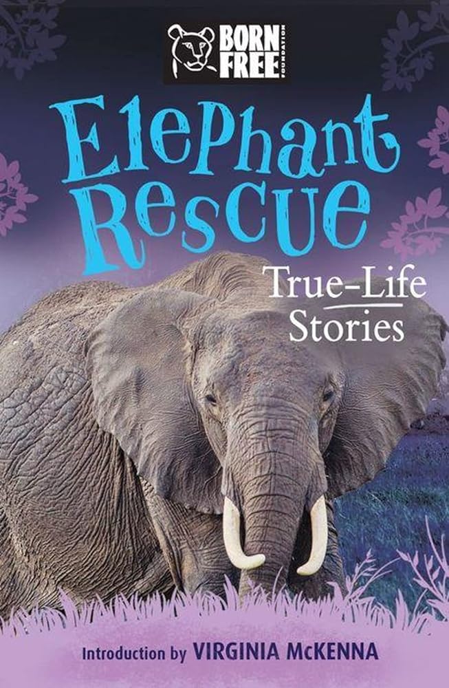 Elephant Rescue: True-Life Stories (Born Free...Books) cover image