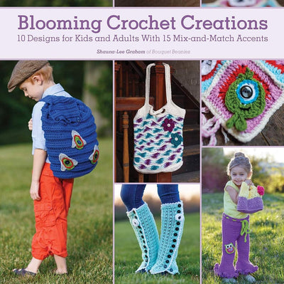Blooming Crochet Creations: 10 Designs for Kids and Adults With 15 Mix-and-Match Accents cover image
