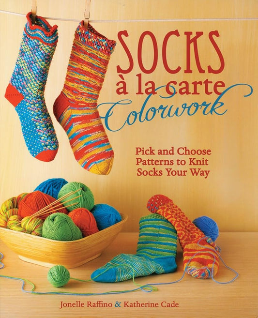 Socks a la Carte Colorwork: Pick and Choose Patterns To Knit Socks Your Way cover image
