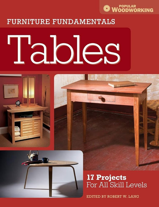 Furniture Fundamentals - Tables: 17 Projects For All Skill Levels cover image
