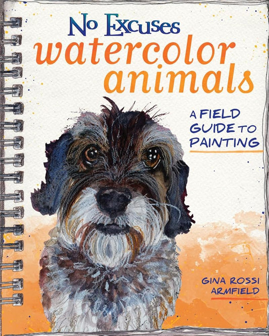 No Excuses Watercolor Animals: A Field Guide to Painting cover image