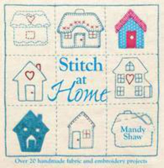 Stitch At Home: Over 20 Handmade Fabric and Embroidery Projects cover image