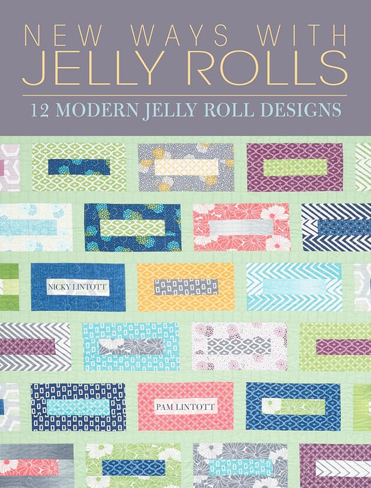 New Ways with Jelly Rolls: 12 Reversible Modern Jelly Roll Quilts cover image