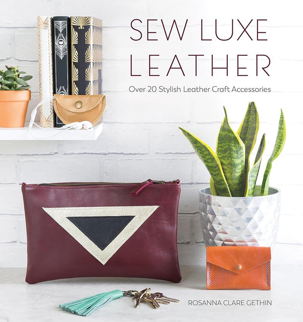 Sew Luxe Leather: Over 20 Stylish Leather Craft Accessories cover image
