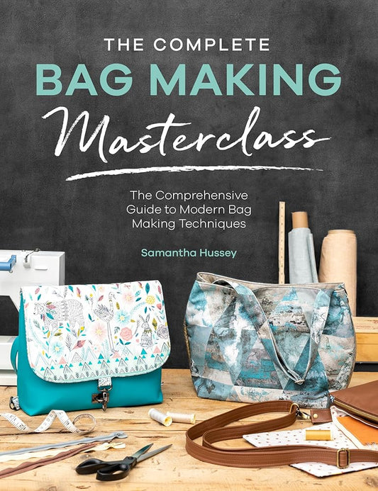 The Complete Bag Making Masterclass: A comprehensive guide to modern bag making techniques cover image