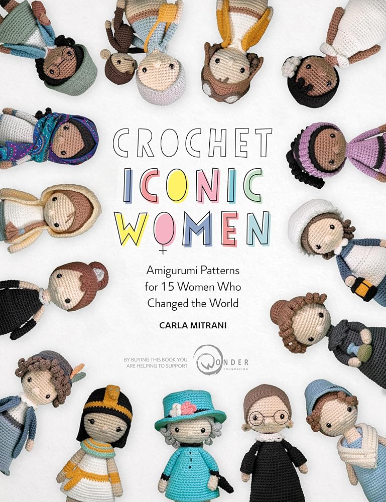 Crochet Iconic Women: Amigurumi patterns for 15 women who changed the world cover image