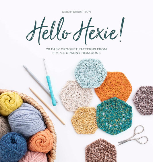 Hello Hexie!: 20 easy crochet patterns from simple granny hexagons cover image