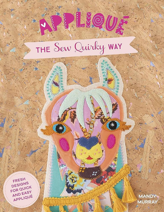 Applique The Sew Quirky Way: Fresh designs for quick and easy applique cover image
