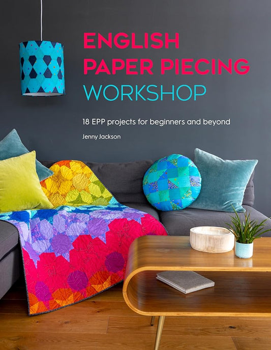 English Paper Piecing Workshop: 18 EPP projects for beginners and beyond cover image