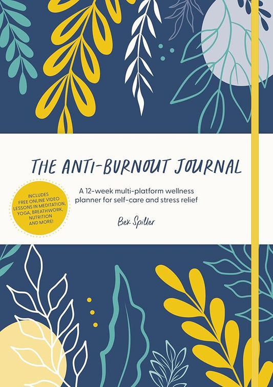 The Anti-Burnout Journal: A 12-week multi-platform wellness planner for self-care and stress relief cover image